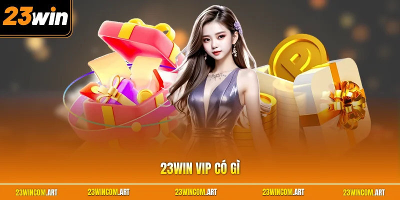 23WIN VIP Có Gì? Khám Phá Các Đặc Quyền Cao Cấp Nhất 2026 1 23WIN VIP Có Gì? Tìm Hiểu Bộ 3 Ưu Đãi Dành Riêng Hội Viên