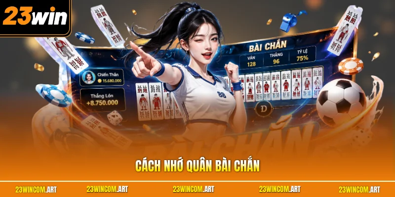 Cách Nhớ Quân Bài Chắn - Bí Quyết Nhận Diện Cực Chuẩn Xác