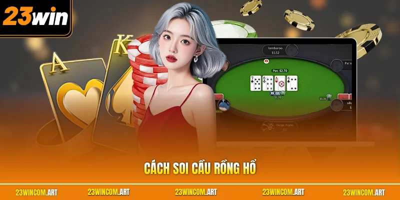Cách Soi Cầu Rồng Hổ - Chuẩn Xác Với Phương Pháp Cực Dễ Hiểu