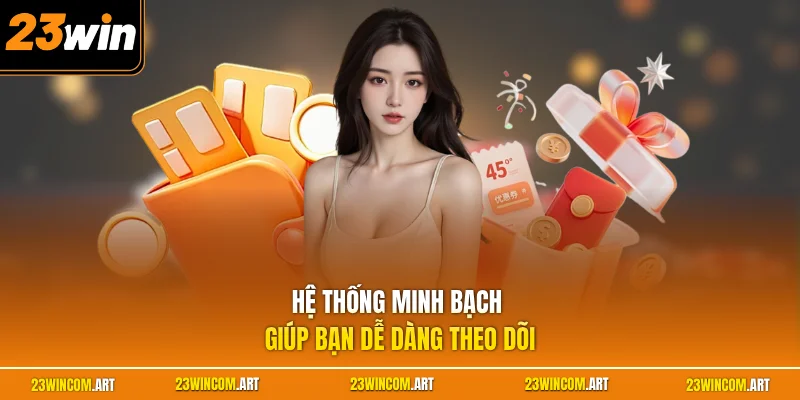 23WIN VIP Có Gì? Khám Phá Các Đặc Quyền Cao Cấp Nhất 2026 2 Hệ thống minh bạch giúp bạn dễ dàng theo dõi