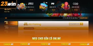 Mẹo Chơi Bắn Cá Online - Dễ Dàng Thắng Lớn Tại Nhà Cái 23WIN 