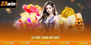 Sự Kiện 23WIN Mới Nhất - Khám Phá Khuyến Mãi Hấp Dẫn Nhất