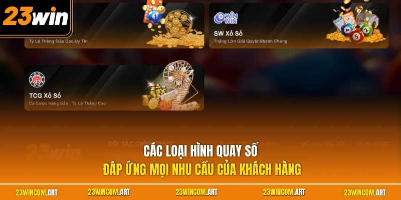 Các loại hình quay số đáp ứng mọi nhu cầu của khách hàng