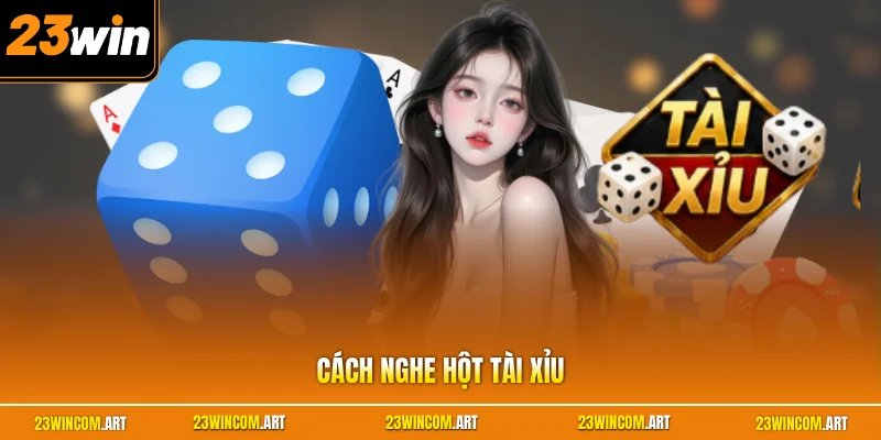Cách nghe hột tài xỉu