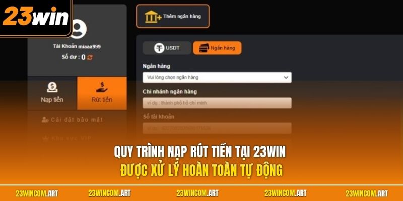 Quy trình nạp rút tiền tại 23WIN được xử lý hoàn toàn tự động